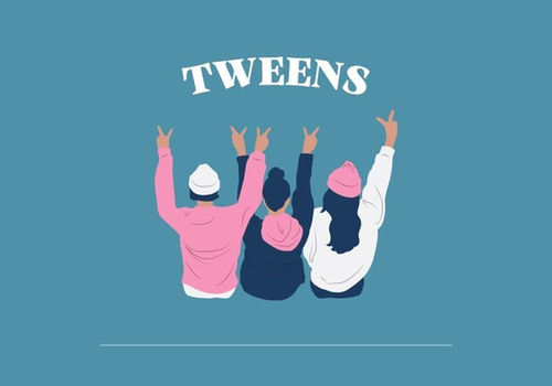 Tweens