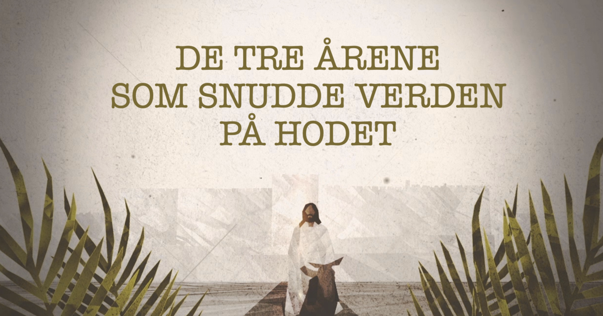 De Tre Årene Som Snudde Verden på Hodet