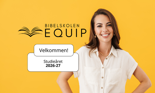 Et år på Bibelskolen EQUIP?