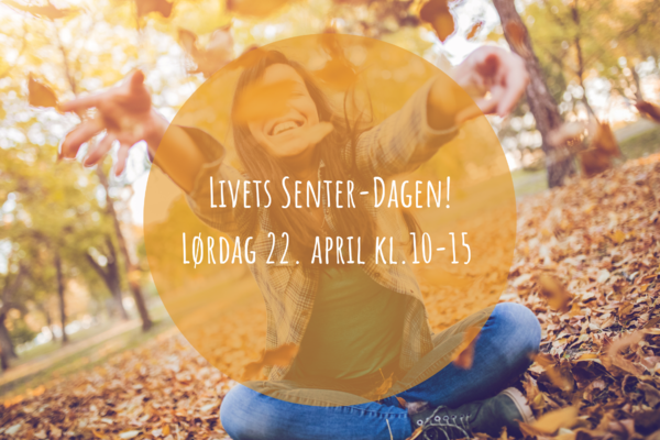 Velkommen til Livets Senter-dagen 22. april!