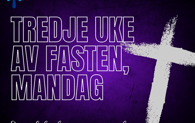 Tredje uke av fasten, mandag