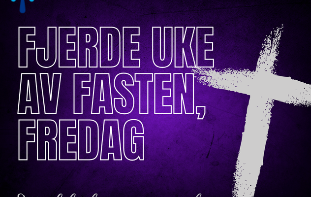 Fjerde uke av fasten, fredag