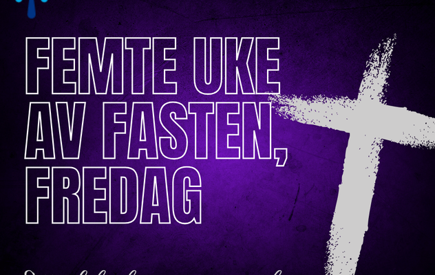 Femte uke av fasten, fredag