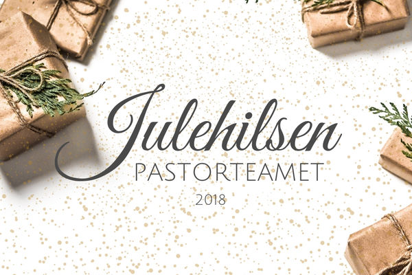 Julehilsen fra pastorteamet i Livets Senter