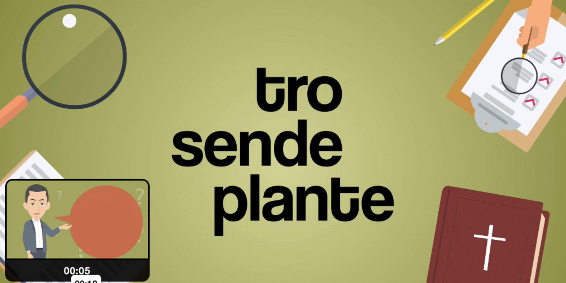 Tro, sende, plante
