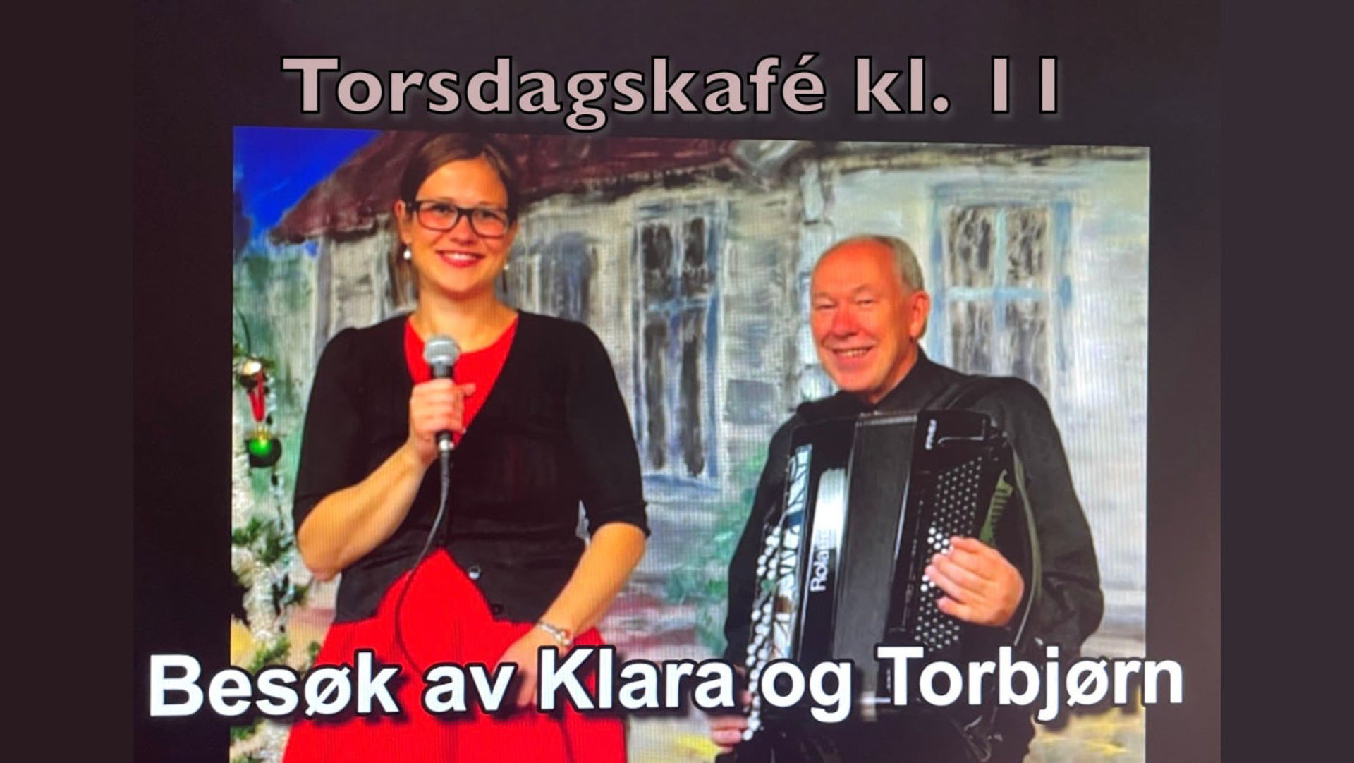 KLARA OG TORBJØRN TIL TORSDAGSKAFÉEN