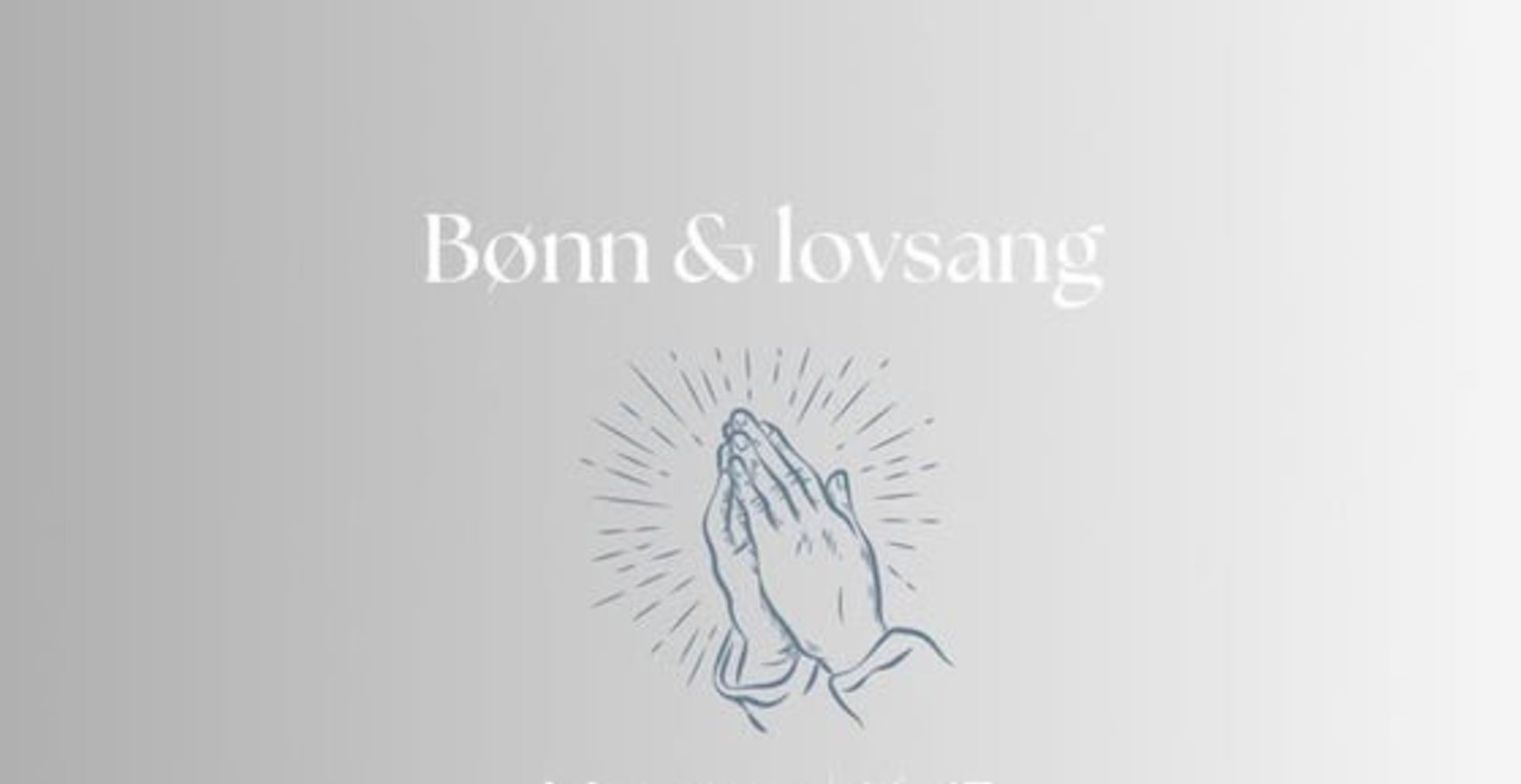Bønn og Lovsang på mandag kl.16.00-17.00  hos Ørjan og Lena Hummelsund