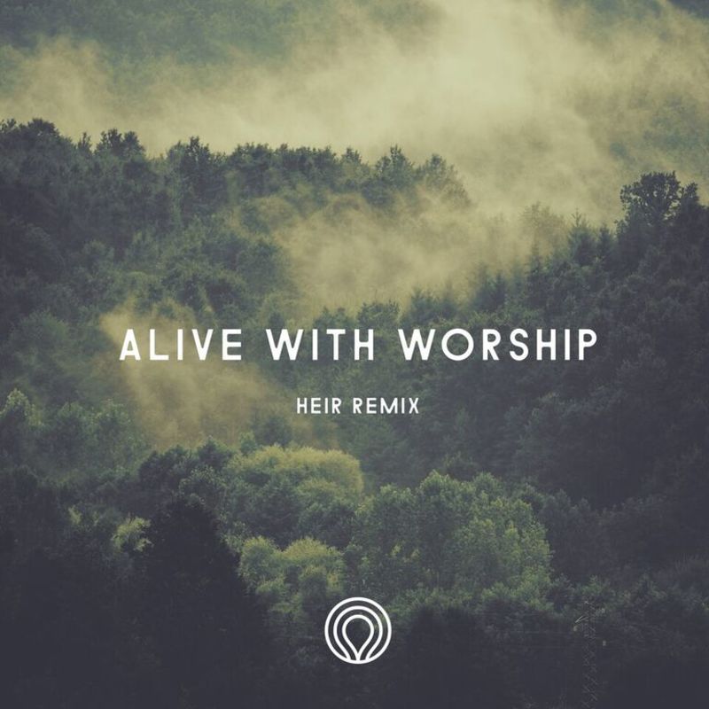 Alive With Worship (The Remixes)