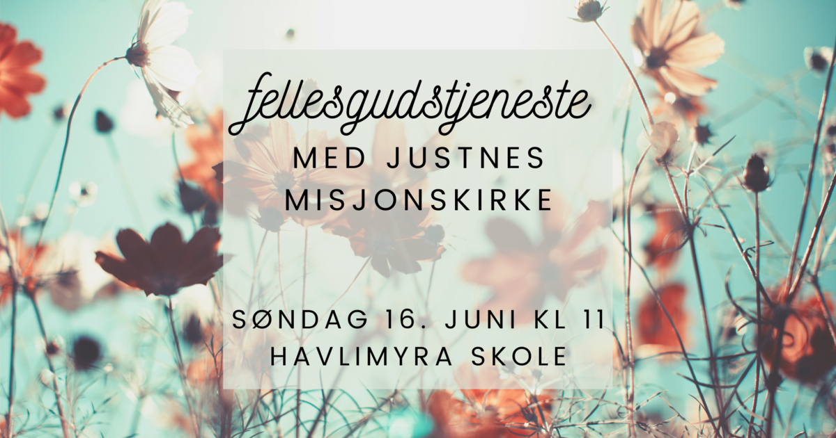 Fellesgudstjeneste med Justnes Misjonskirke 16.06.24