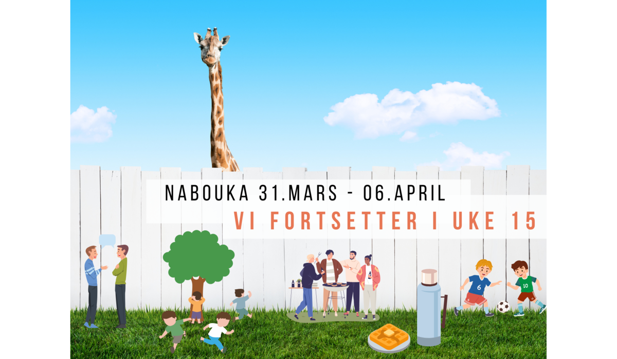 Vi fortsetter Nabouka også i uke 15