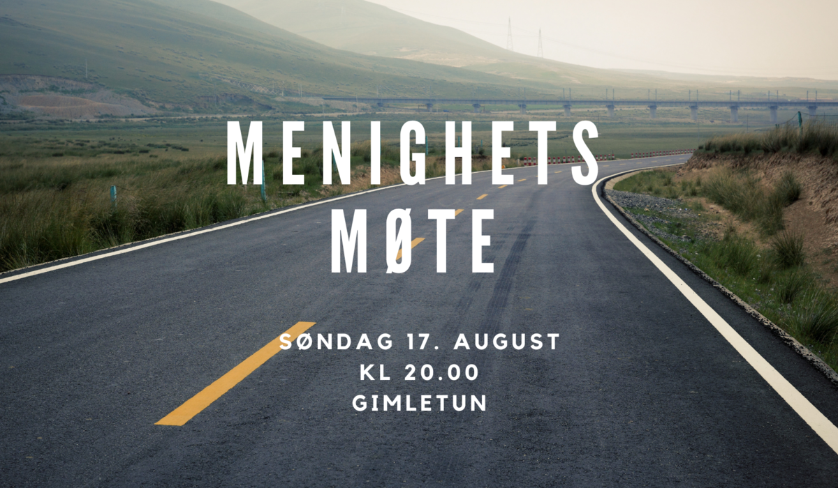 Menighetsmøte 17.August kl 20 på Gimletun
