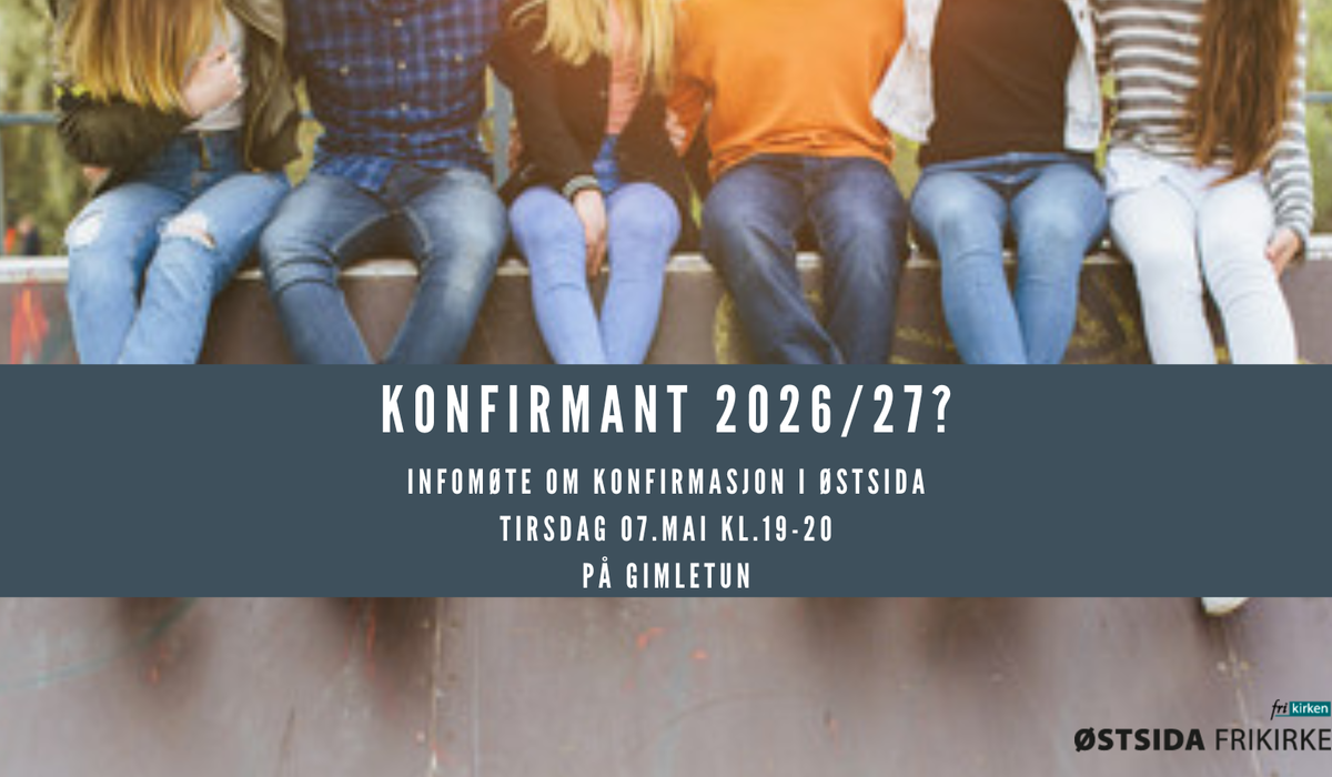 Velkommen til infomøtet om Konfirmasjon i Østsida 26/27