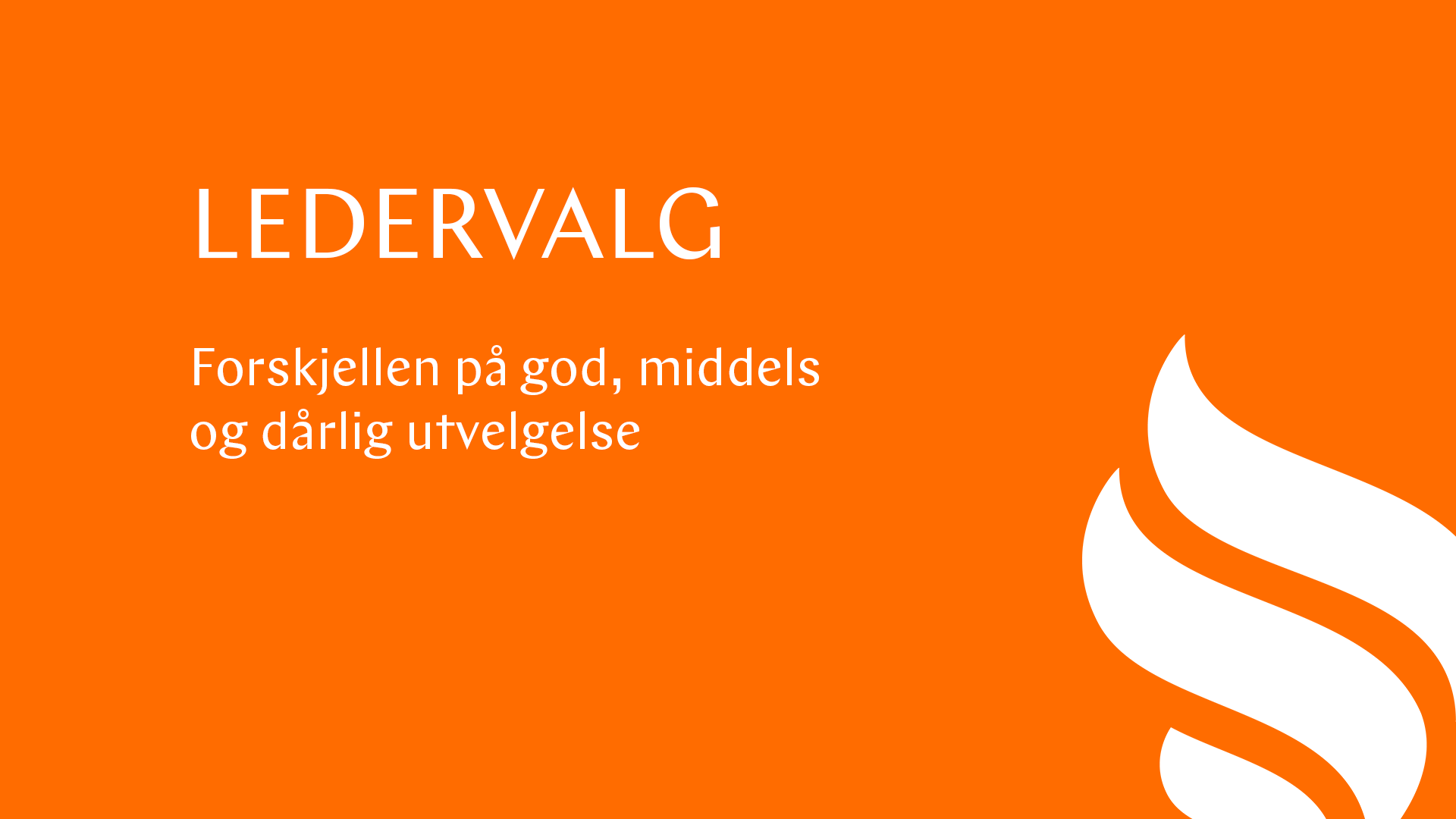 Ledervalg – forskjellen på god, middels og dårlig utvelgelse