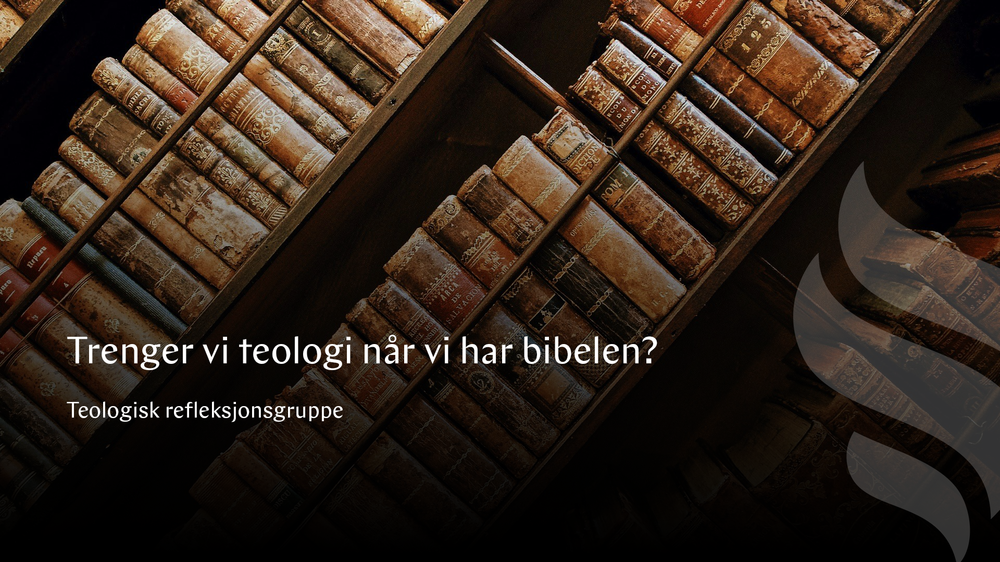 Trenger vi teologi når vi har bibelen?
