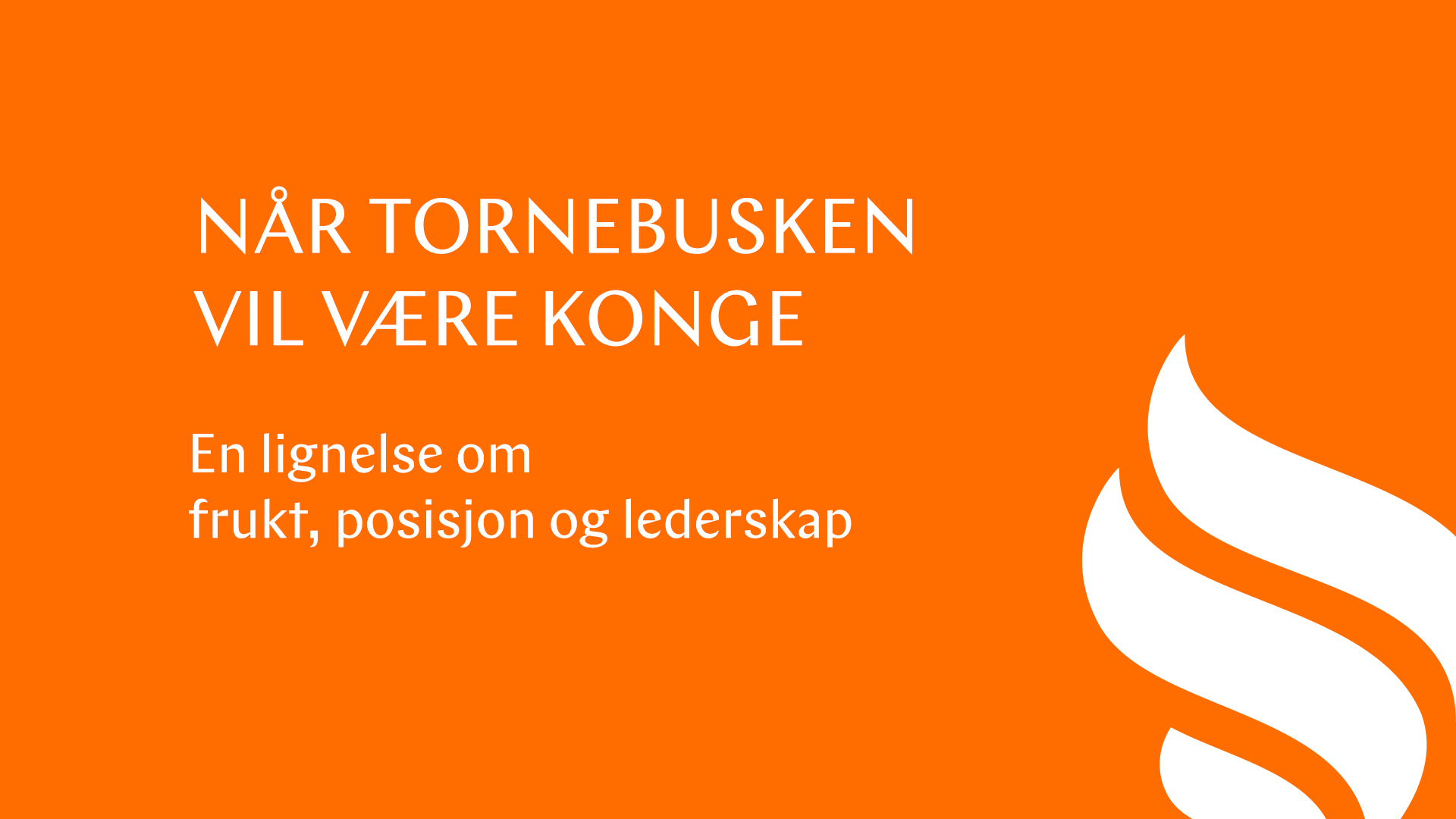 Når tornebusken vil være konge