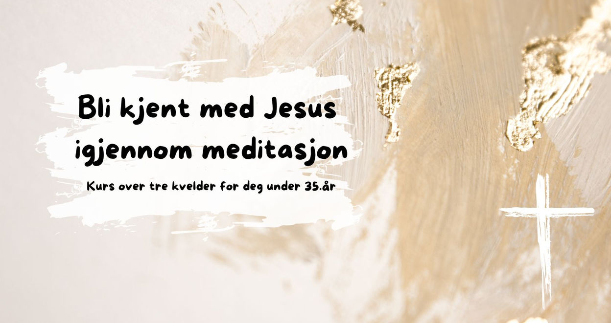 Meditasjonskurs: Bli kjent med Jesus
