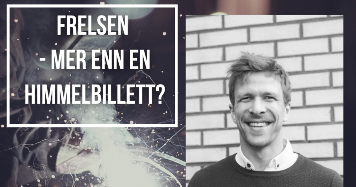 Ingebrikt Kvam - Frelsen - Mer enn en himmelbilett?