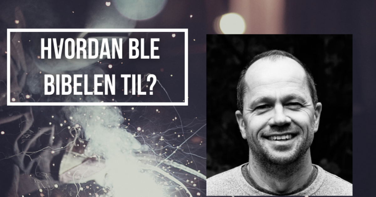 Lars Olav Gjøra - Hvordan ble Bibelen til?