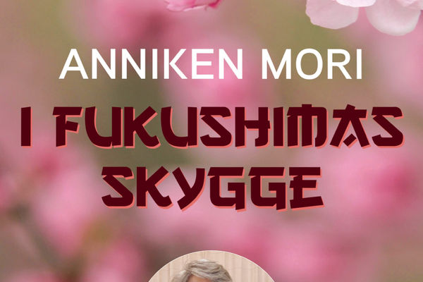 Anniken Mori - I Fukushimas Skygge