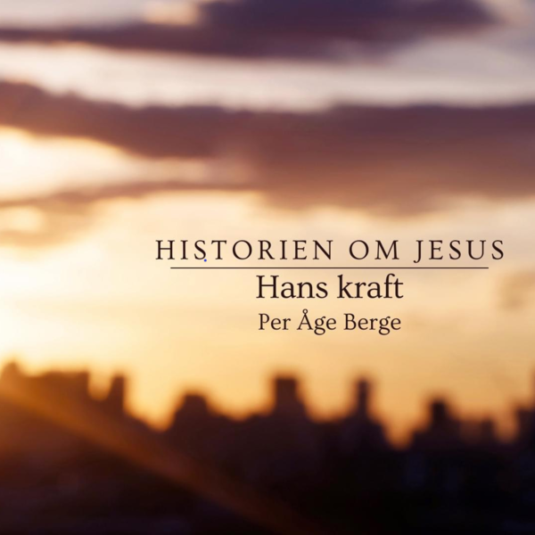 Historien om Jesus - Hans kraft
