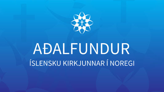Aðalfundur Íslensku kirkjunnar í Noregi  og Ólafíusjóðs