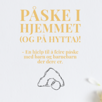 Påske i hjemmet og på hytta