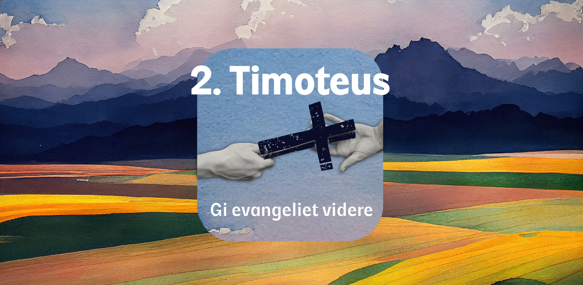 2. Timoteus - gi evangeliet videre