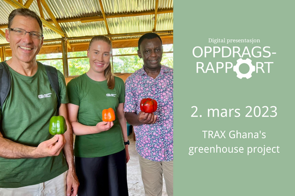 Digital Oppdragsrapport 02.03: TRAX Ghana's greenhouse project