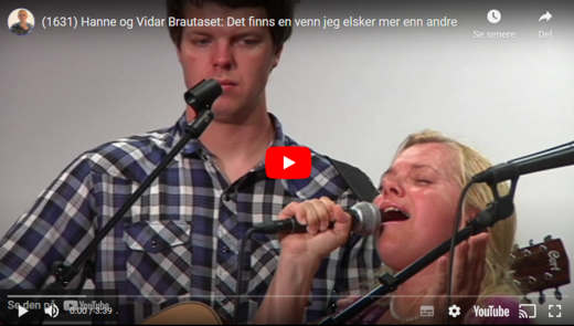 Sang Hanne og Vidar Brautaset: Det finns en venn jeg elsker mer enn andre