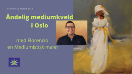 07. September - Åndelig mediumkveld i Oslo med Florencio en mediumistisk maler