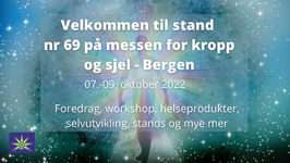 7.-9. Oktober - Velkommen til vår stand nr 69 på messen for kropp og sjel i Bergen