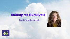 31. Mai - Åndelig mediumkveld i Oslo med Pamela Fornell