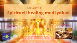 3. oktober -  Spirituell healing med lydbad i Oslo - fri entré!