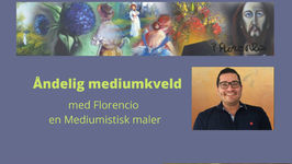 Torsdag 9. Mai - Kr. Himmelfartsdag - Åndelig mediumkveld i Oslo med Florencio en mediumistisk maler