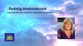 3. April- Åndelig Mediumkveld i Vestfold med sertifisert medium Manuela Johansen