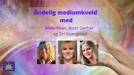 12. juni - Åndelig Mediumkveld med healing i Stavanger med Anne Kahn, Bodil Sæther og Siri Kaarigstad