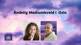 2. April- Åndelig Mediumkveld i Oslo med sertifisert medium Pamela Fornell og André Kirsebom