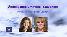 18. Juni - Åndelig Mediumkveld i Stavanger med Pamela Fornell og Bodil Sæther