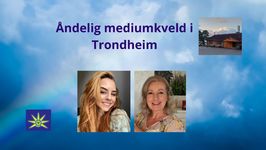 11. Februar - Åndelig mediumkveld i Trondheim
