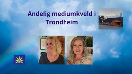 11. Mars - Åndelig mediumkveld i Trondheim