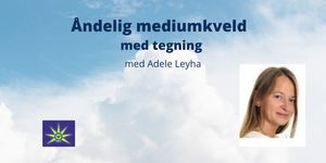 21. Oktober - Åndelig mediumkveld med Adele Leyha - Oslo
