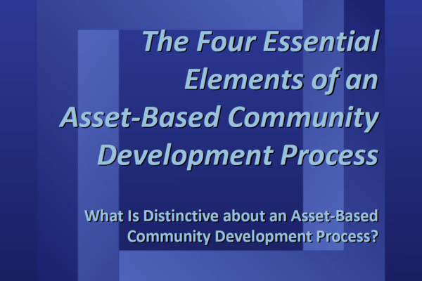 The Four Essential Elements of an Asset-Based Community Development Process