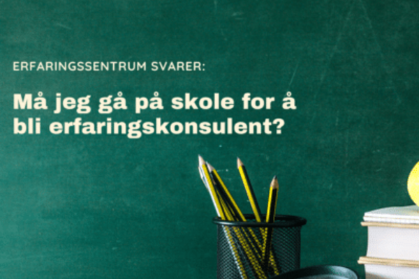 Må jeg gå på skole for å bli erfaringskonsulent?