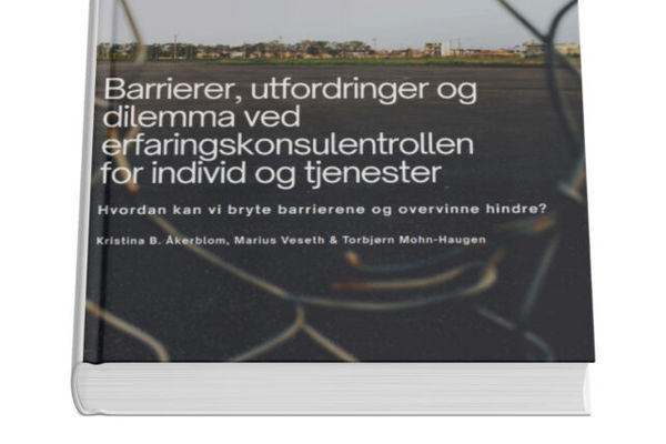 Rapport: Barrierer, utfordringer og dilemma ved erfaringskonsulentrollen for individ og tjenester