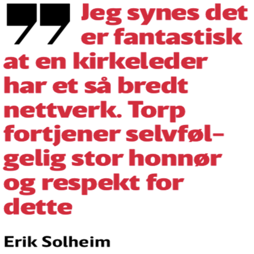 Tidligere statsråd Erik Solheim til Vårt Land: «Torp fortjener stor honnør og respekt for sitt brede nettverk»