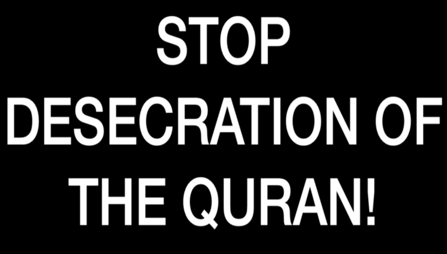 We strongly condemn Desecration of the Quran!