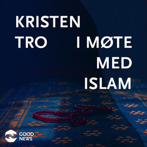GN027: Kristen tro i møte med Islam: Koranen eller Bibelen?
